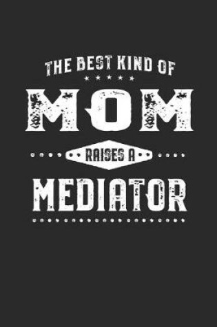 Cover of The Best Kind Of Mom Raises A Mediator