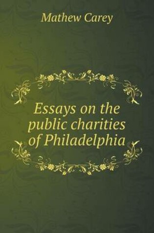 Cover of Essays on the public charities of Philadelphia
