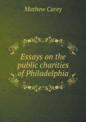 Book cover for Essays on the public charities of Philadelphia