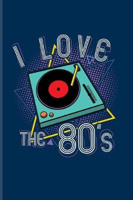 Book cover for I Love The 80's