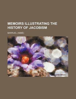 Book cover for Memoirs Illustrating the History of Jacobism (Volume 1)