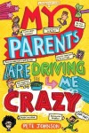 Book cover for My Parents Are Driving Me Crazy