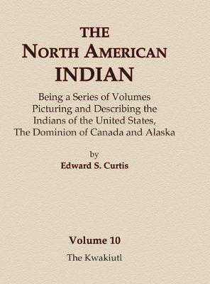 Book cover for The North American Indian Volume 10 - The Kwakiutl