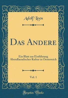 Book cover for Das Andere, Vol. 1: Ein Blatt zur Einführung Abendlaendischer Kultur in Oesterreich (Classic Reprint)