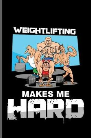 Cover of Weightlifting makes me Hard