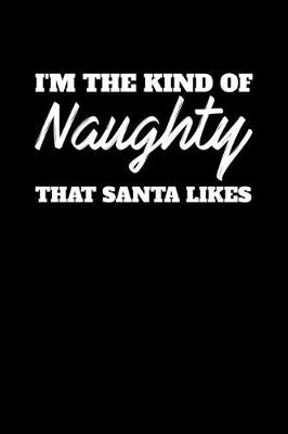 Cover of I'm the Kind of Naughty That Santa Likes