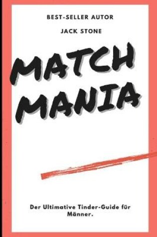 Cover of Match Mania - Der Ultimative Tinder-Guide für Männer