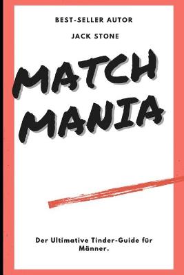 Book cover for Match Mania - Der Ultimative Tinder-Guide für Männer