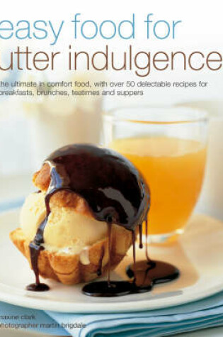 Cover of Easy Food for Utter Indulgence