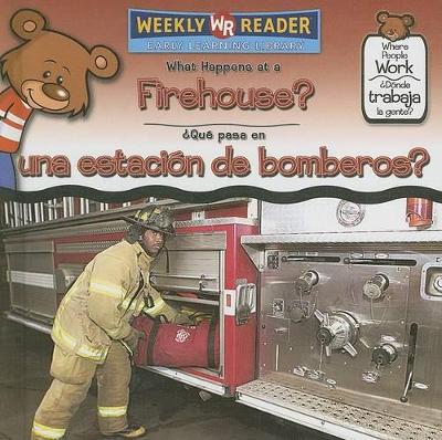 Cover of What Happens at a Firehouse? / ¿Qué Pasa En Una Estación de Bomberos?