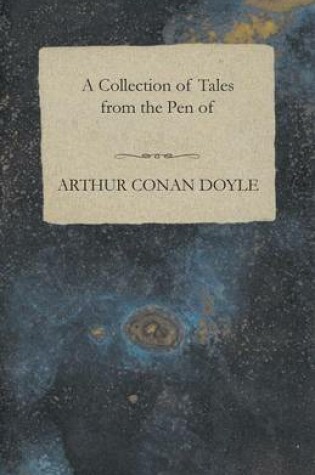 Cover of A Collection of Tales from the Pen of Arthur Conan Doyle