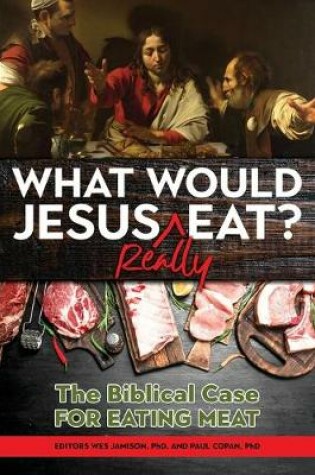 Cover of What Would Jesus REALLY Eat?