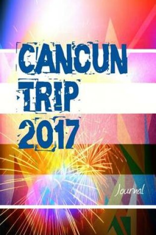 Cover of Cancun Trip 2017 Journal