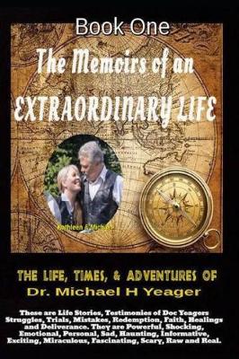 Book cover for The Life, Times, & Adventures of Dr. Michael H Yeager