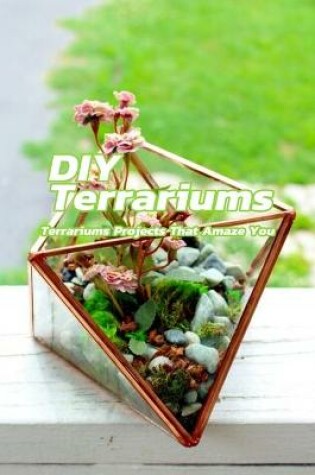 Cover of DIY Terrariums