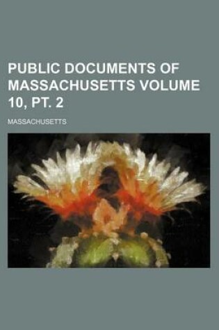 Cover of Public Documents of Massachusetts Volume 10, PT. 2