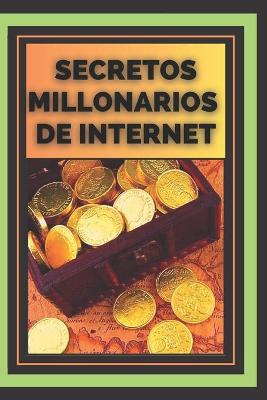 Book cover for Secretos Millonarios de Internet