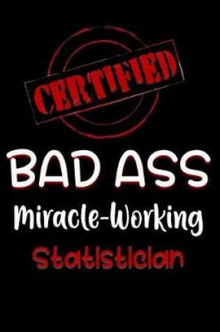 Cover of Certified Bad Ass Miracle-Working Statistician