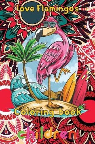 Cover of Love Flamingos coloring book children