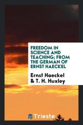 Book cover for Freedom in Science and Teaching; From the German of Ernst Haeckel