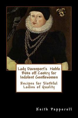 Book cover for Lady Davenport's Noble Boke off Cookry for Indolent Gentlewomen