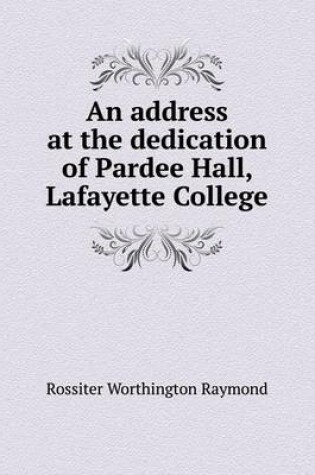 Cover of An address at the dedication of Pardee Hall, Lafayette College