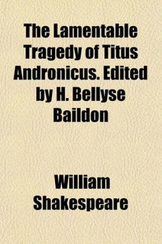 Cover of The Lamentable Tragedy of Titus Andronicus. Edited by H. Bellyse Baildon