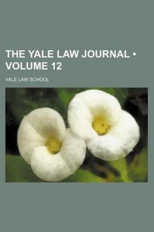 Cover of The Yale Law Journal (Volume 12)