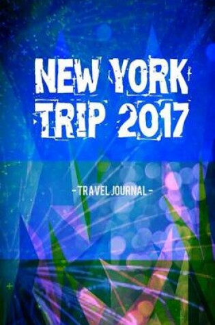 Cover of New York Trip 2017 Travel Journal