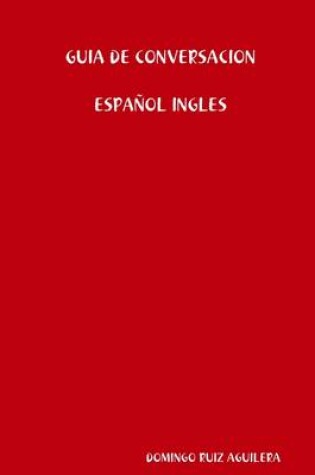 Cover of Guia De Conversacion Espa Ol Ingles
