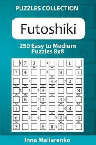 Cover of Futoshiki - 250 Easy to Medium Puzzles 8x8