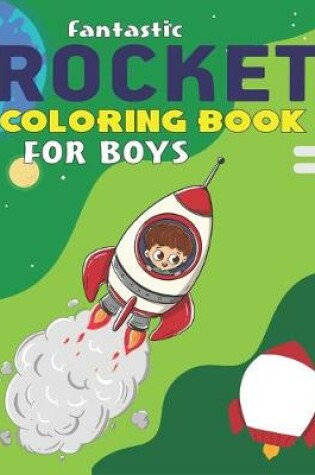 Cover of Fantastic Rocket Coloring Book for Boys