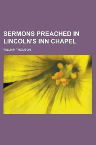 Cover of Sermons Preached in Lincoln's Inn Chapel