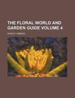 Book cover for The Floral World and Garden Guide Volume 4