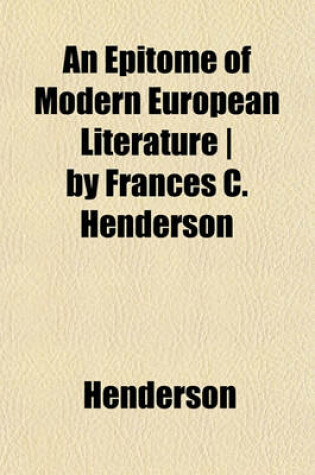Cover of An Epitome of Modern European Literature - By Frances C. Henderson