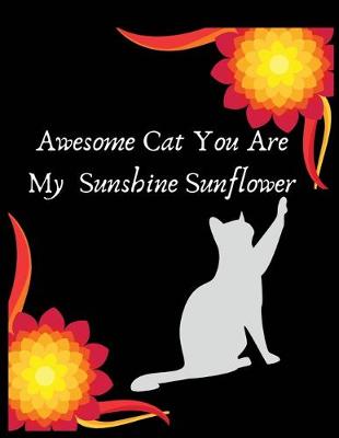 Book cover for Awesome cat you are my sunshine sunflower