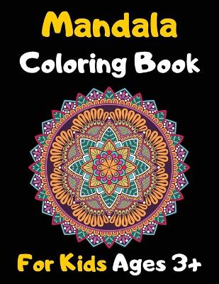 Book cover for Mandala Coloring Book For Kids Ages 3+
