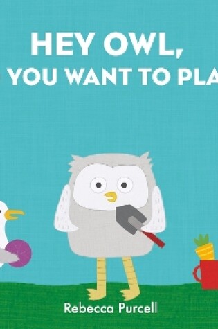Cover of Hey Owl, Do You Want to Play?