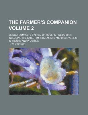 Book cover for The Farmer's Companion; Being a Complete System of Modern Husbandry