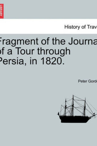 Cover of Fragment of the Journal of a Tour Through Persia, in 1820.