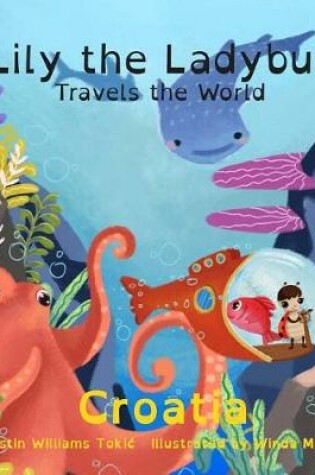 Cover of Lily the Ladybug Travels the World - Croatia