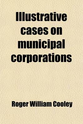 Book cover for Illustrative Cases on Municipal Corporations