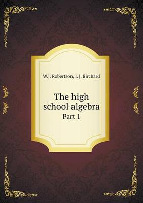 Book cover for The high school algebra Part 1