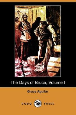 Cover of The Days of Bruce, Volume I (Dodo Press)