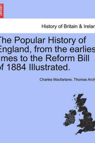 Cover of The Popular History of England, from the Earliest Times to the Reform Bill of 1884 Illustrated. Vol. II