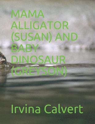 Book cover for Mama Alligator (Susan) and Baby Dinosaur (Greyson)