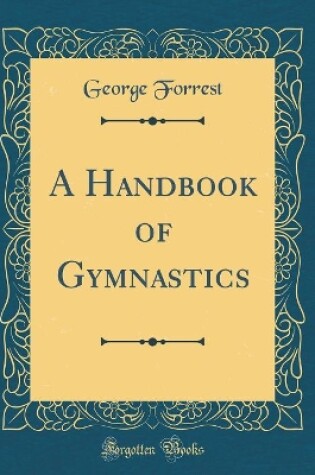 Cover of A Handbook of Gymnastics (Classic Reprint)