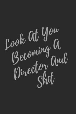 Cover of Look At You Becoming A Director And Shit
