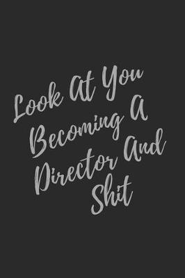 Book cover for Look At You Becoming A Director And Shit