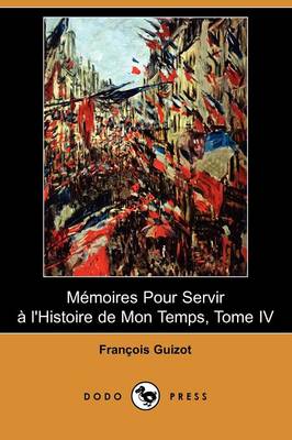Book cover for Memoires Pour Servir A L'Histoire de Mon Temps, Tome IV (Dodo Press)